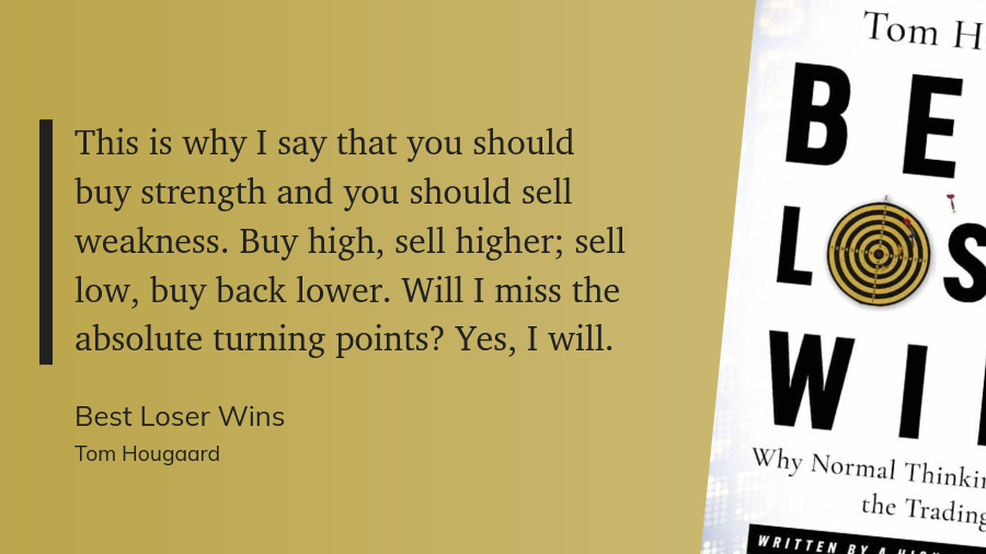 This is why I say that you should buy strength and you should sell weakness. Buy high, sell higher; sell low, buy back lower. Will I miss the absolute turning points? Yes, I will.